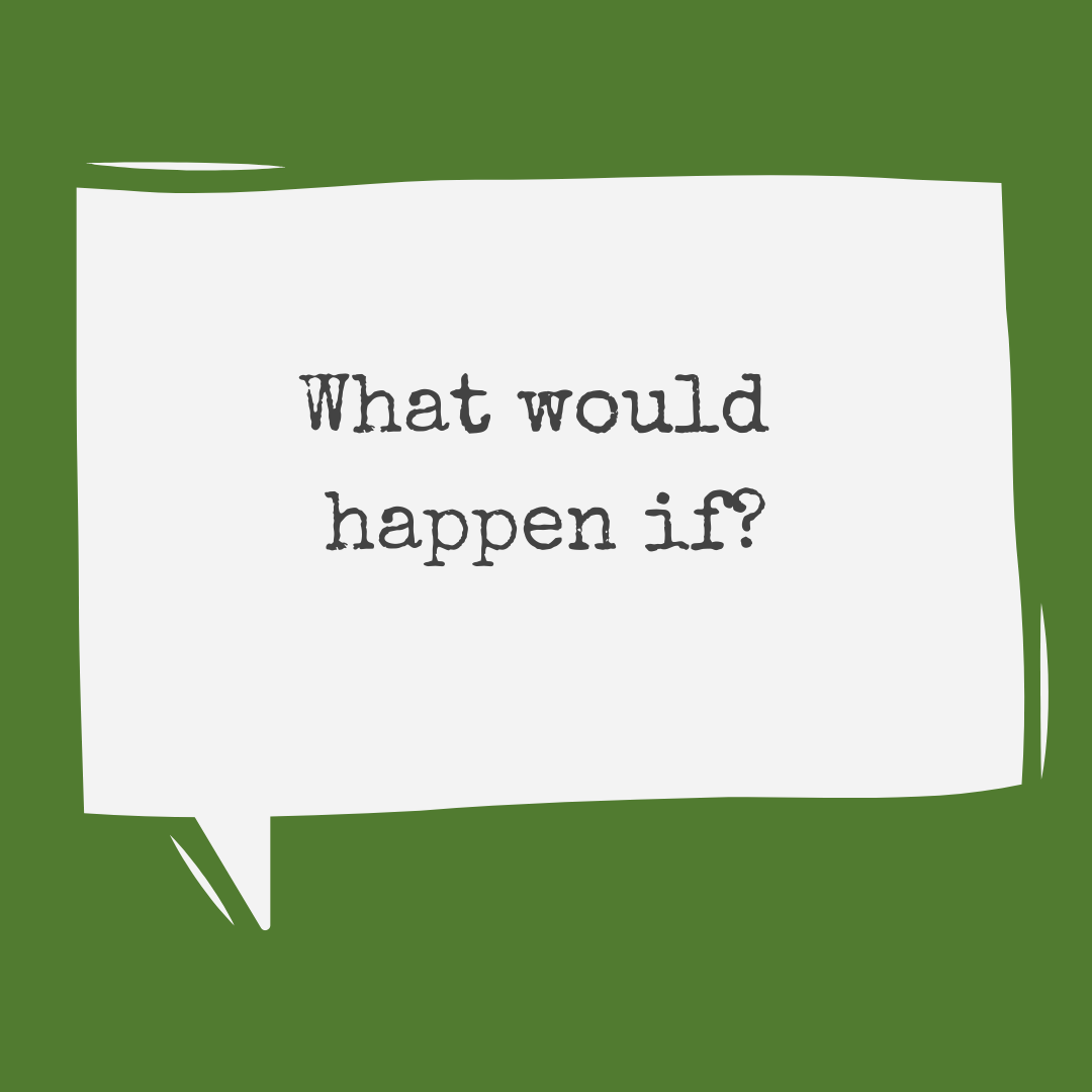 What would happen if
