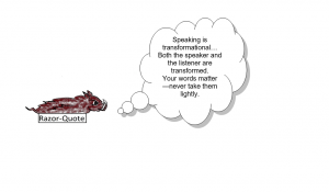 A picture of a razorback with the caption "Speaking is transofrmational. Both the speaker and the listener are transformed. Your words matter--never take them lightly.